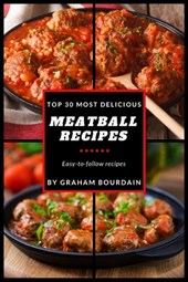 Top 30 Most Delicious Meatball Recipes