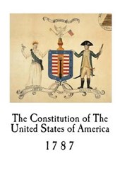 The Constitution of The United States of America: 1787
