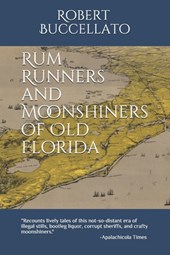 Rum Runners and Moonshiners of Old Florida