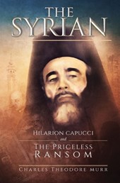 The Syrian: Hilarion Capucci and the Pricelss Ransom