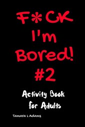 F*ck I'm Bored #2