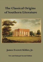 Kibler, J: Classical Origins of Southern Literature, Second