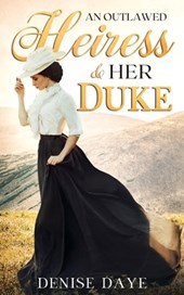 An Outlawed Heiress and Her Duke