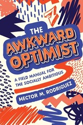 The Awkward Optimist's Guide to Human Connection