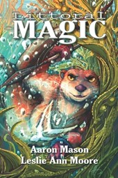 Littoral Magic: Book One of All Oceans Aglow