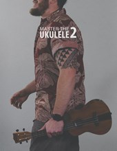 Master the Ukulele 2 Uke Like the Pros