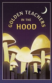 Golden Teachers In The Hood