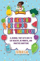 Be Healthy Be Happy Be Thankful!