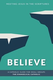 The Evangelical Catholic: Believe
