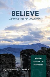 The Evangelical Catholic: Believe