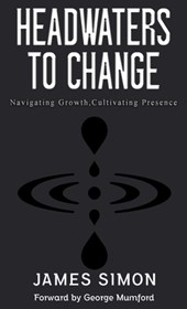 Headwaters to Change: Navigating Growth, Cultivating Presence