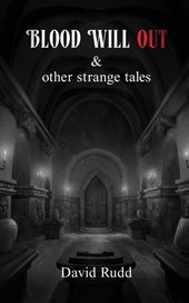 Blood Will Out and Other Strange Tales