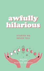 awfully hilarious stories we never tell