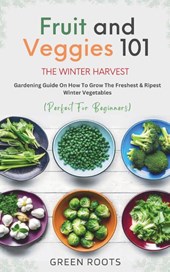 Fruit & Veggies 101 - The Winter Harvest