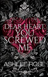 Dear Heart, You Screwed Me