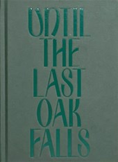 Until the Last Oak Falls