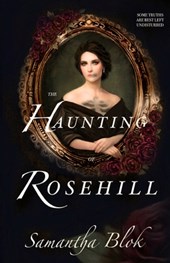 The Haunting of Rosehill: A Gothic Romance
