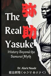 The Real Yasuke: History Beyond the Samurai Myth