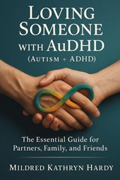 Loving Someone with AuDHD (Autism + ADHD)