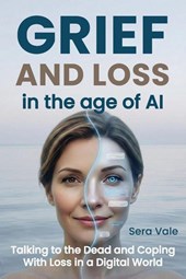 Grief and Loss in the Age of AI