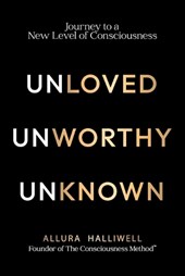 Unloved, Unworthy, Unknown