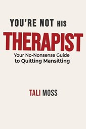 You're Not His Therapist