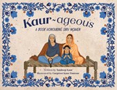 Kaur-ageous: A Book Honouring Sikh Women