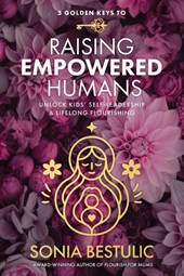 5 Golden Keys to Raising Empowered Humans