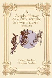 A Compleate History of Magick, Sorcery, and Witchcraft