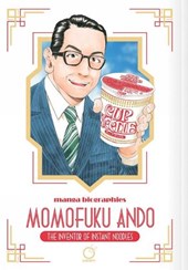 Manga Biographies: Momofuku Ando - The Inventor of Instant Noodles
