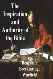 The Inspiration and Authority of the Bible