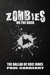 Zombies on the Rock: The Ballad of Eric Jones