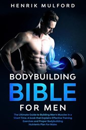 The Bodybuilding Bible for Men