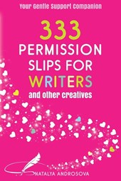 333 Permission Slips for Writers and Other Creatives