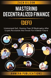 Mastering Decentralized Finance (DeFi)