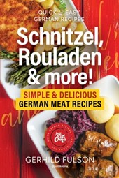 Schnitzel, Rouladen & more!: Simple & Delicious German Meat Recipes