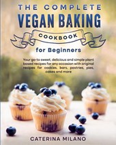 The Complete Vegan Baking Cookbook for Beginners