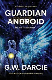 Guardian Android: The First Sentient Robot