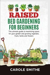 RAISED BED GARDENING FOR BEGINNERS