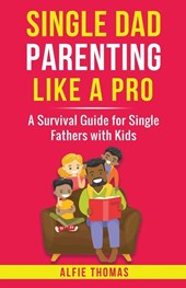 SINGLE DAD PARENTING LIKE A PRO