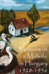 Memoirs of a Midwife in Hungary: 1928 - 1956