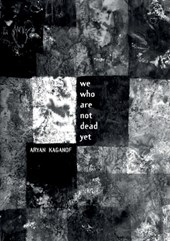 We Who Are Not Dead Yet