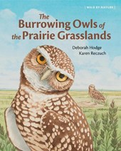 The Burrowing Owls of the Prairie Grasslands