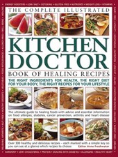 Complete Illustrated Kitchen Doctor Book of Healing Recipes