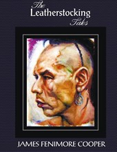 The Leatherstocking Tales (complete and Unabridged)