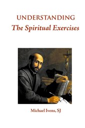 Understanding the Spiritual Exercises