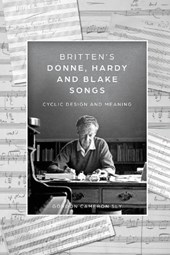 Britten’s Donne, Hardy and Blake Songs
