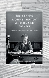 Britten’s Donne, Hardy and Blake Songs