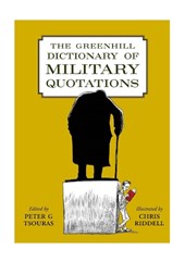 The Greenhill Dictionary of Military Quotations