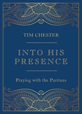 Into His Presence: Praying with the Puritans